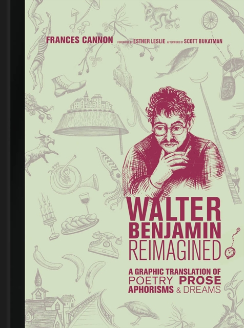 Walter Benjamin Reimagined : A Graphic Translation of Poetry, Prose, Aphorisms, and Dreams, PDF eBook