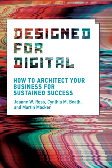 Designed for Digital : How to Architect Your Business for Sustained Success, PDF eBook
