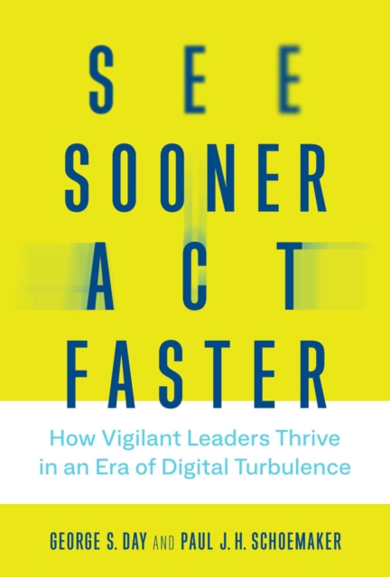 See Sooner, Act Faster : How Vigilant Leaders Thrive in an Era of Digital Turbulence, PDF eBook