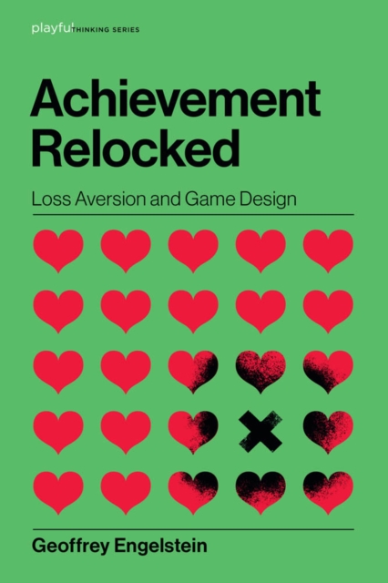 Achievement Relocked : Loss Aversion and Game Design, PDF eBook
