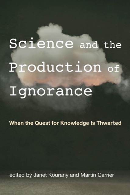 Science and the Production of Ignorance : When the Quest for Knowledge Is Thwarted, PDF eBook