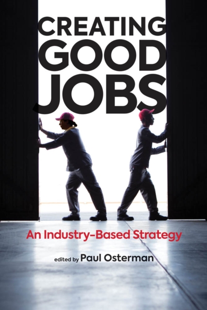 Creating Good Jobs : An Industry-Based Strategy, PDF eBook
