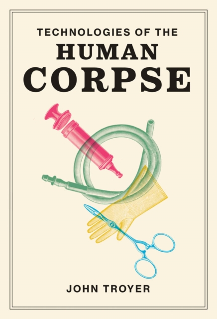 Technologies of the Human Corpse, PDF eBook