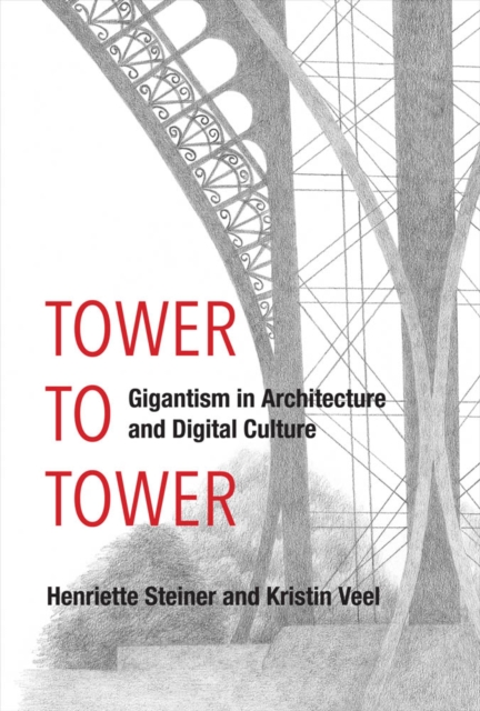Tower to Tower : Gigantism in Architecture and Digital Culture, PDF eBook