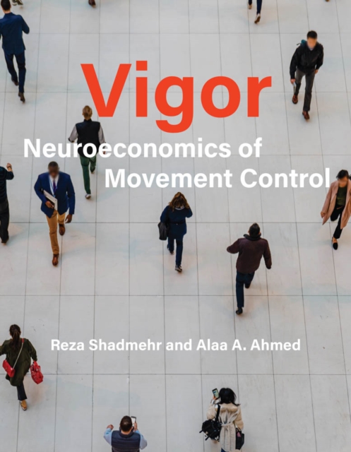 Vigor : Neuroeconomics of Movement Control, PDF eBook