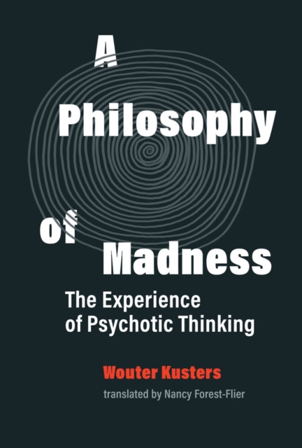A Philosophy of Madness : The Experience of Psychotic Thinking, PDF eBook