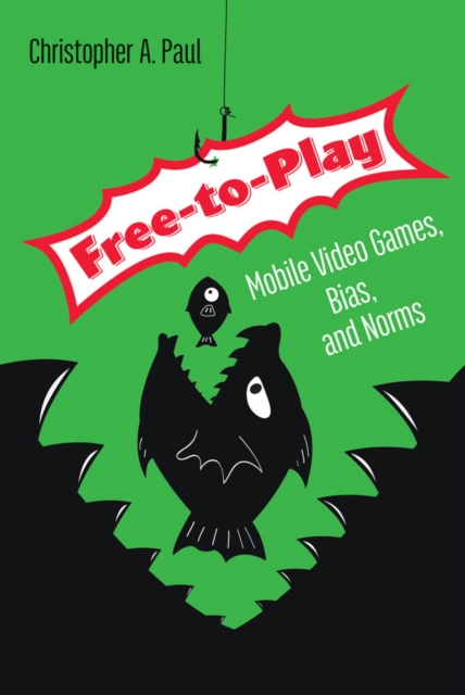 Free-to-Play : Mobile Video Games, Bias, and Norms, PDF eBook