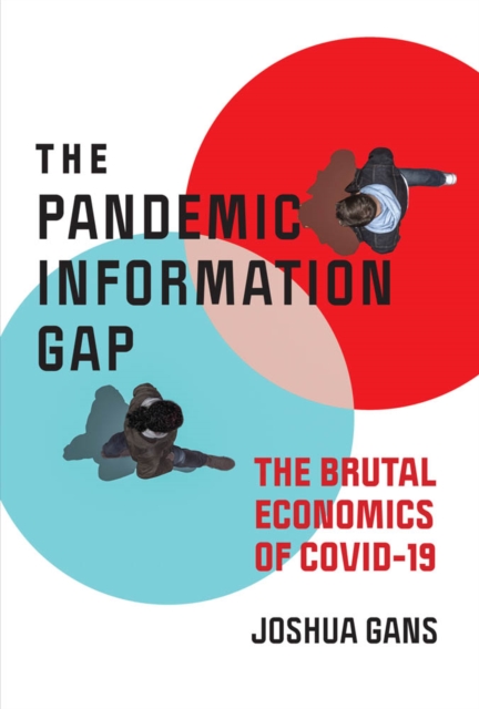 The Pandemic Information Gap : The Brutal Economics of COVID-19, PDF eBook