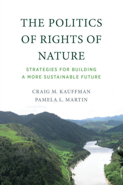 The Politics of Rights of Nature : Strategies for Building a More Sustainable Future, PDF eBook