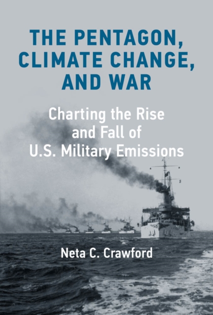 The Pentagon, Climate Change, and War : Charting the Rise and Fall of U.S. Military Emissions, PDF eBook