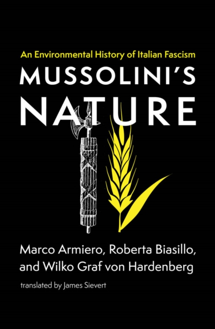 Mussolini's Nature : An Environmental History of Italian Fascism, PDF eBook