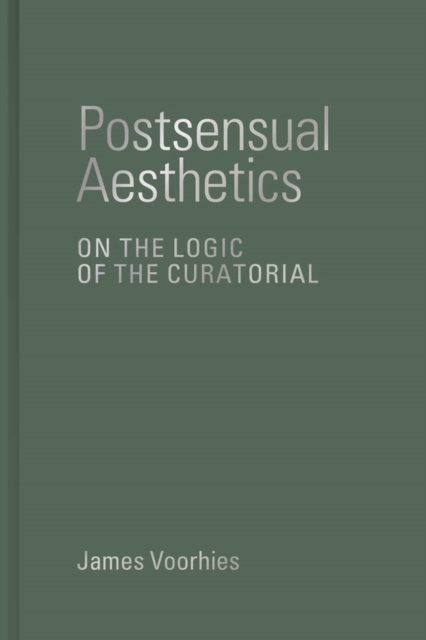 Postsensual Aesthetics : On the Logic of the Curatorial, PDF eBook