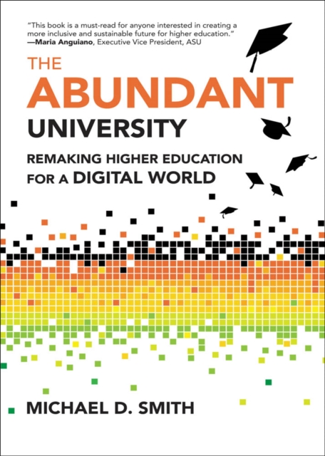 The Abundant University : Remaking Higher Education for a Digital World, PDF eBook