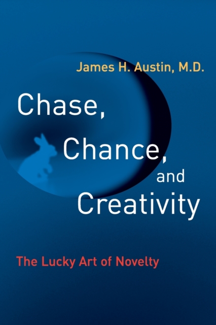 Chase, Chance, and Creativity : The Lucky Art of Novelty, Paperback / softback Book
