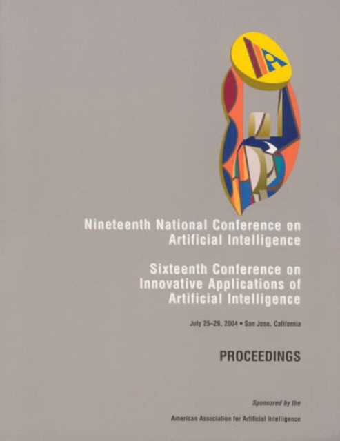 AAAI 2004 : Proceedings of the Nineteenth National Conference on Artificial Intelligence, Paperback / softback Book