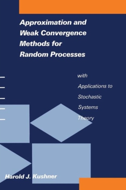 Approximation and Weak Convergence Methods for Random Processes with Applications to Stochastic Systems Theory, Paperback Book