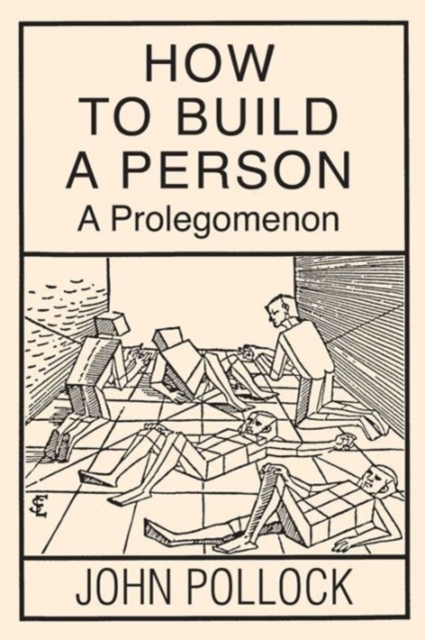 How to Build a Person : A Prolegomenon, Paperback Book