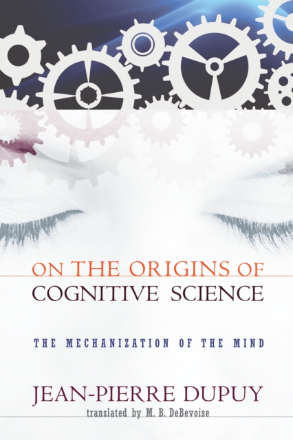 On the Origins of Cognitive Science : The Mechanization of the Mind, Paperback / softback Book