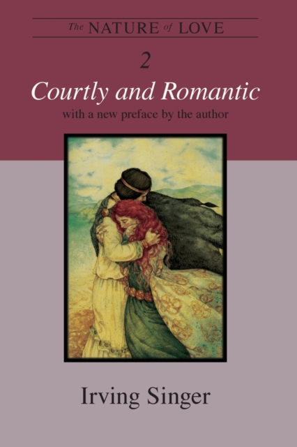 The Nature of Love : Courtly and Romantic, Paperback / softback Book