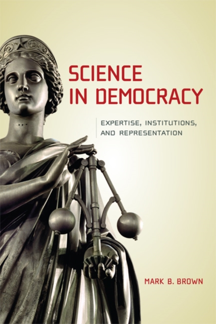 Science in Democracy : Expertise, Institutions, and Representation, Paperback / softback Book