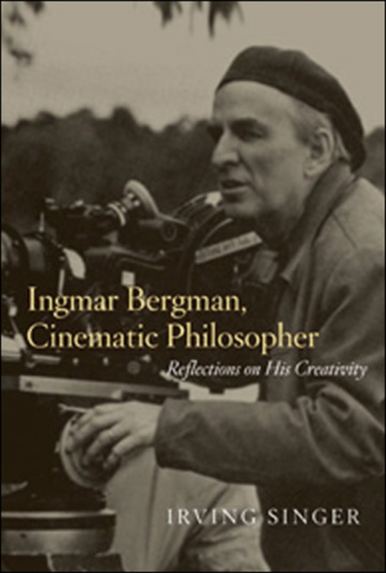 Ingmar Bergman, Cinematic Philosopher : Reflections on His Creativity, Paperback / softback Book