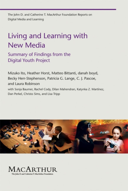 Living and Learning with New Media : Summary of Findings from the Digital Youth Project, Paperback / softback Book