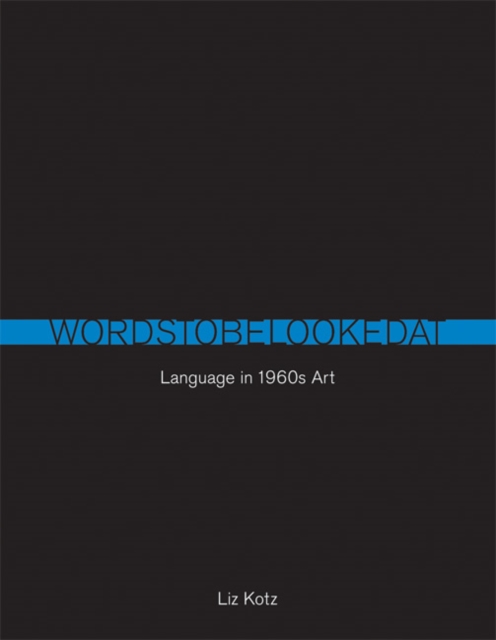 Words to Be Looked At : Language in 1960s Art, Paperback / softback Book