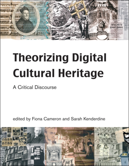 Theorizing Digital Cultural Heritage : A Critical Discourse, Paperback / softback Book
