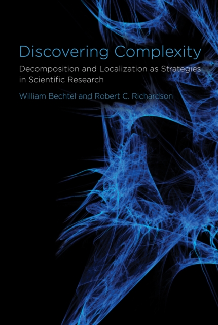 Discovering Complexity : Decomposition and Localization as Strategies in Scientific Research, Paperback / softback Book