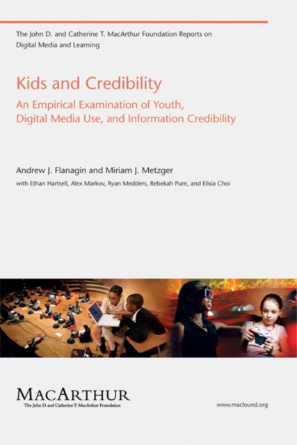 Kids and Credibility : An Empirical Examination of Youth, Digital Media Use, and Information Credibility, Paperback / softback Book