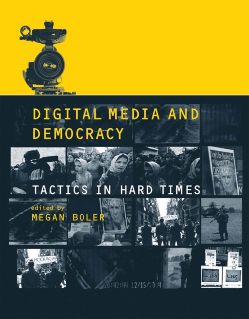 Digital Media and Democracy : Tactics in Hard Times, Paperback / softback Book