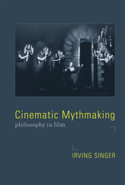 Cinematic Mythmaking : Philosophy in Film, Paperback / softback Book