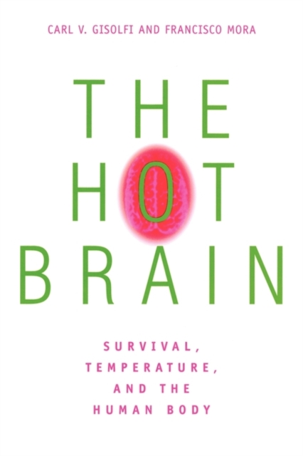 The Hot Brain : Survival, Temperature, and the Human Body, Paperback Book