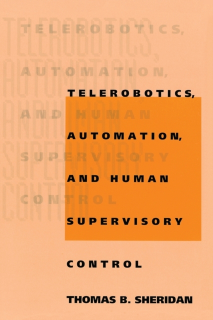 Telerobotics, Automation, and Human Supervisory Control, Paperback Book