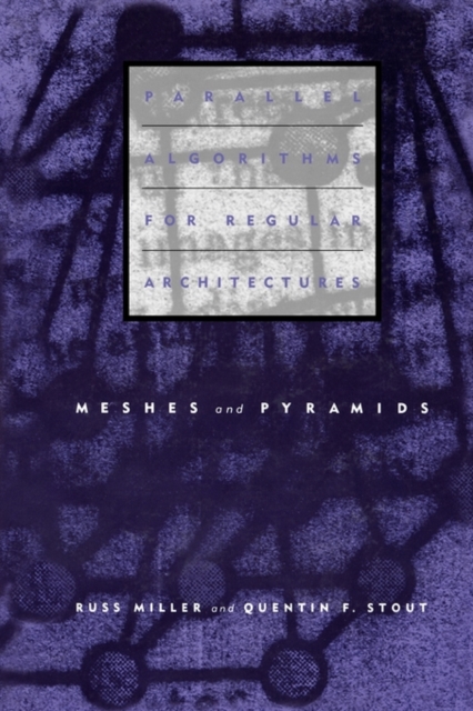 Parallel Algorithms for Regular Architectures : Meshes and Pyramids, Paperback Book
