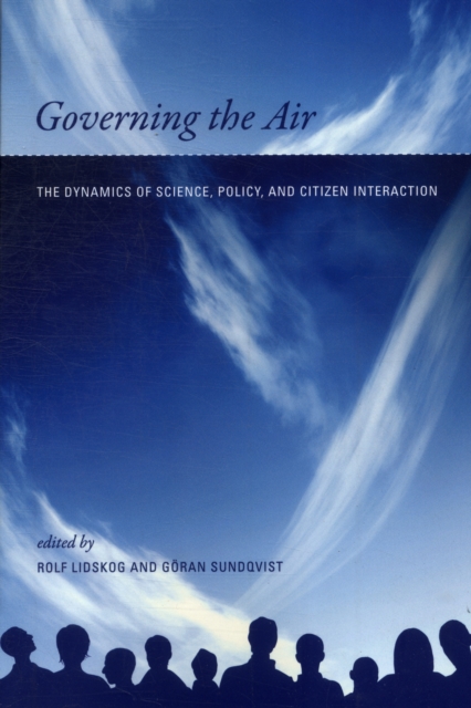 Governing the Air : The Dynamics of Science, Policy, and Citizen Interaction, Paperback / softback Book
