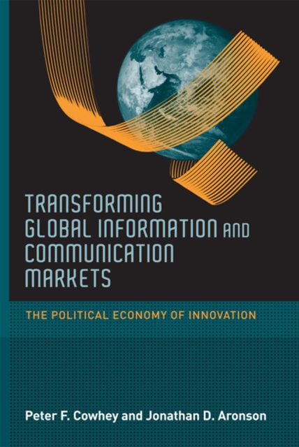 Transforming Global Information and Communication Markets : The Political Economy of Innovation, Paperback / softback Book