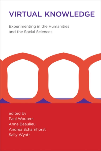 Virtual Knowledge : Experimenting in the Humanities and the Social Sciences, Paperback / softback Book
