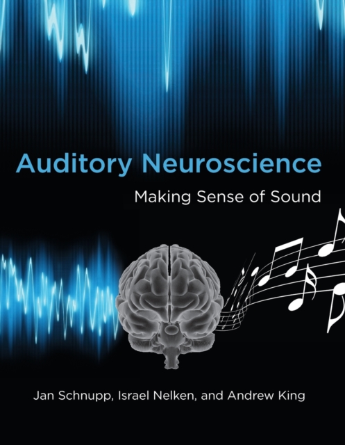 Auditory Neuroscience : Making Sense of Sound, Paperback / softback Book