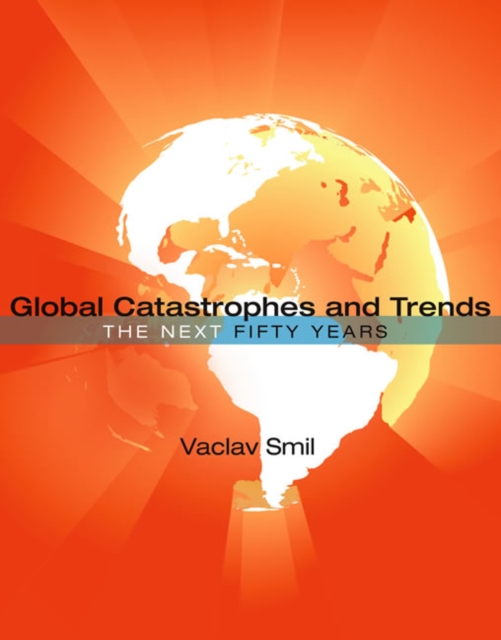 Global Catastrophes and Trends : The Next Fifty Years, Paperback / softback Book