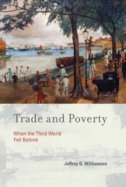 Trade and Poverty : When the Third World Fell Behind, Paperback / softback Book