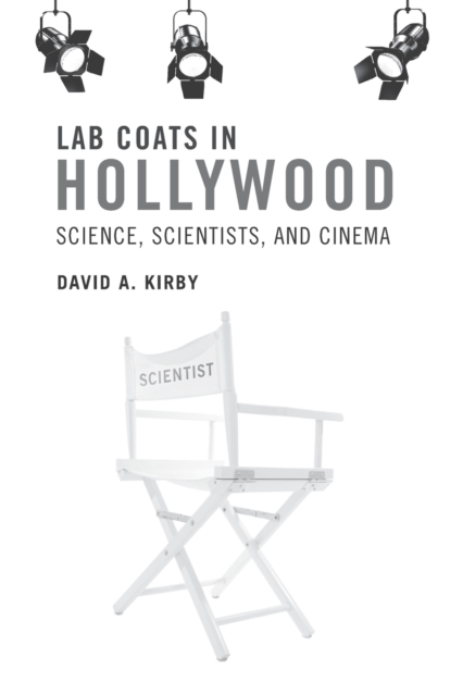 Lab Coats in Hollywood : Science, Scientists, and Cinema, Paperback / softback Book