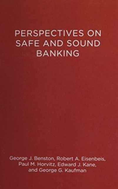 Perspectives on Safe and Sound Banking : Past, Present, and Future, Paperback / softback Book