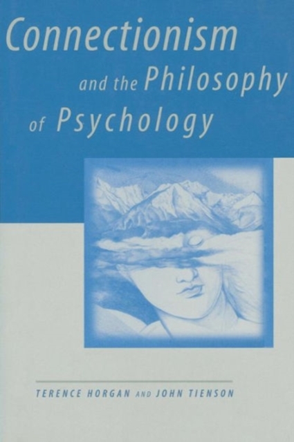 Connectionism and the Philosophy of Psychology, Paperback Book