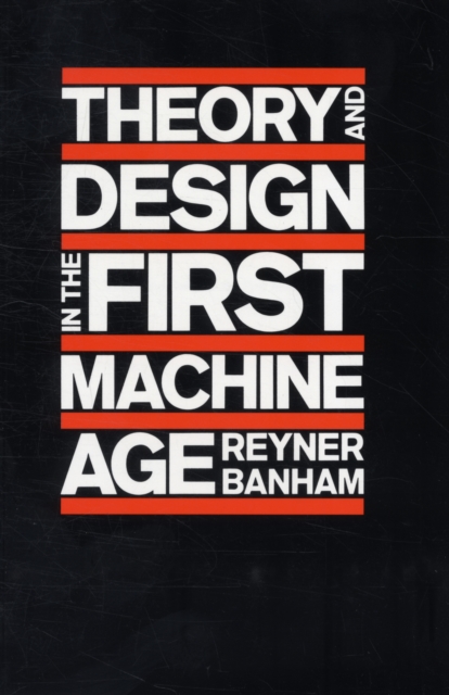 Theory and Design in the First Machine Age, Paperback / softback Book