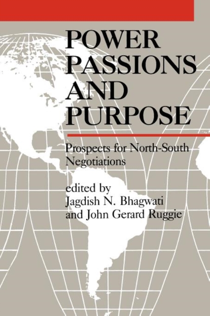 Power, Passions and Purpose : Prospects for North/South Negotiations, Paperback Book
