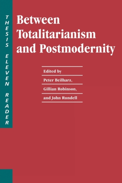 Between Totalitarianism and Postmodernity : A "Thesis Eleven" Reader, Paperback Book