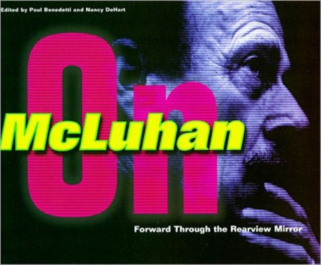 Forward Through the Rearview Mirror : Reflections on and by Marshall McLuhan, Paperback / softback Book