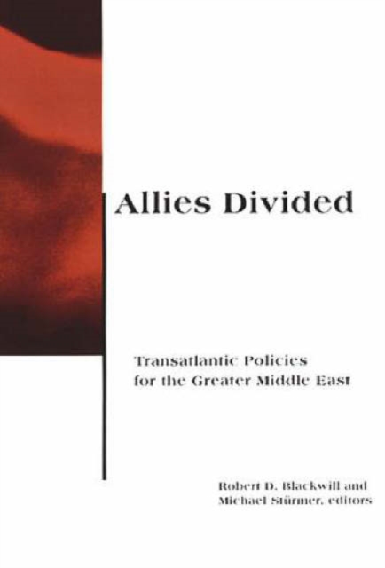 Allies Divided : Transatlantic Policies for the Greater Middle East, Paperback Book