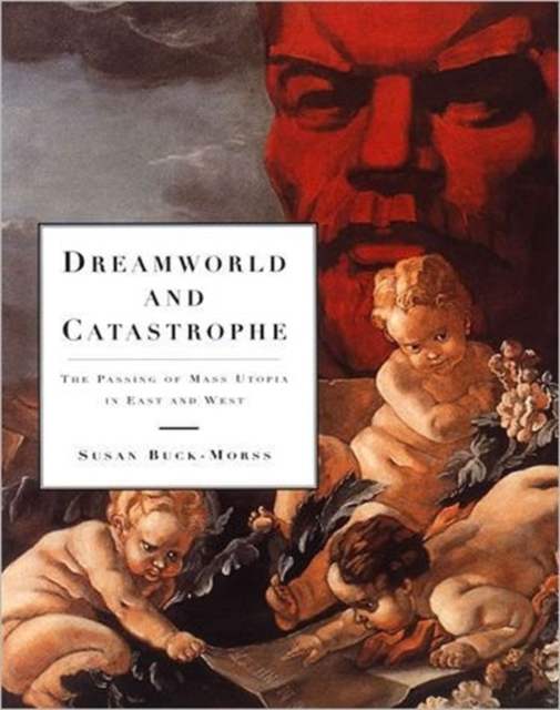 Dreamworld and Catastrophe : The Passing of Mass Utopia in East and West, Paperback / softback Book